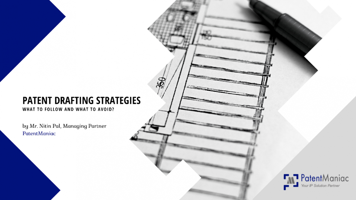 Patent Drafting Strategies – What to follow and What to avoid?